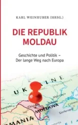 Die Republik Moldau - Karl Weinhuber