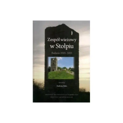Zespół wieżowy w Stołpiu. Badania 2003-2005 - Andrzej Buko