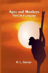 Apes and Monkeys - L. Garner R.