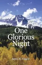 One Glorious Night - James R. Fogg Jr.