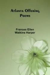 Atlanta Offering - Frances Ellen Harper Watkins