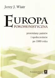 eBook Europa pokomunistyczna. Przemiany państw i społeczeństw po 1989 r. - Jerzy J. Wiatr