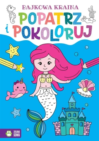 Popatrz i pokoloruj. Bajkowa kraina - praca zbiorowa