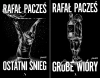 Grube wióry Ostatni śnieg Rafał Pacześ - Rafał Pacześ
