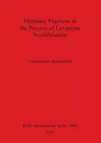 Mortuary Practices in the Process of Levantine Neolithisation - Koutsadelis Constantinos