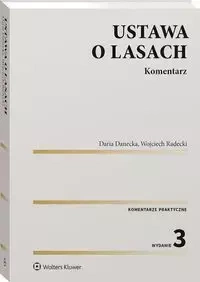 Ustawa o lasach. Komentarz - Daria Danecka, Wojciech Radecki