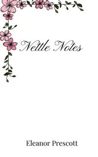 Nettle Notes - Eleanor Prescott