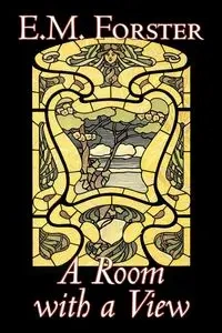 A Room with a View by E.M. Forster, Fiction, Classics - Forster E. M.