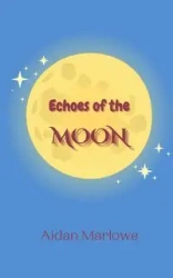 Echoes of the Moon - Marlowe Aidan