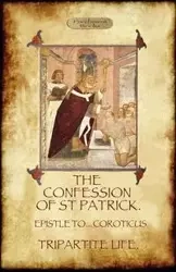 The Confession of Saint Patrick (Confessions of St. Patrick) - Patrick Saint