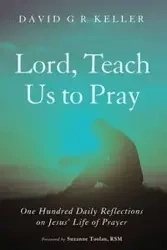 Lord, Teach Us to Pray - David G. Keller R.