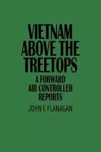 Vietnam Above the Treetops - John F. Flanagan