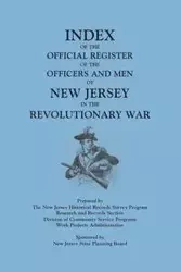 Index of the Official Register of the Officers and Men of New Jersey in the Revolutionary War, by William S. Stryker. Prepared by the New Jersey Histo - New Jersey Historical Records Survey