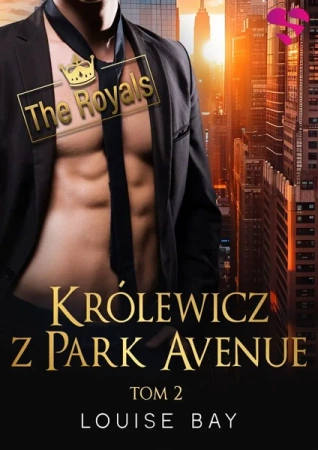 Królewicz z Park Avenue. The Royals. Tom 2 - Louise Bay