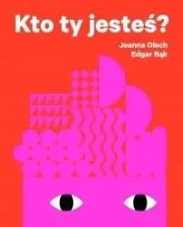Kto ty jesteś? - Joanna Olech, Edgar Bąk