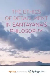 The Ethics of Detachment in Santayana's Philosophy - Brodrick M.