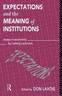 Expectations and the Meaning of Institutions - Lavoie Don
