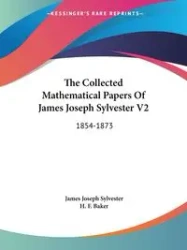 The Collected Mathematical Papers Of James Joseph Sylvester V2 - Sylvester James Joseph