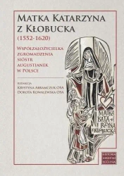Matka Katarzyna z Kłobucka - Krystyna Abramczuk, Dorota Kowalewska