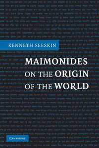 Maimonides on the Origin of the World - Kenneth Seeskin
