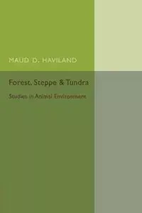 Forest, Steppe and Tundra - Haviland Maud D.