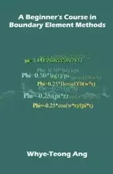 A Beginner's Course in Boundary Element Methods - Ang Whye-Teong