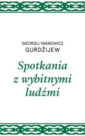 Spotkania z wybitnymi ludźmi - Gieorgij I. Gurdżijew, Magda Złotowska