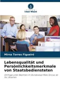 Lebensqualität und Persönlichkeitsmerkmale von Staatsbediensteten - Mirna Torres Figueiró