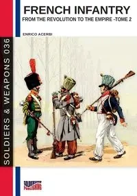 French infantry from the Revolution to the Empire - Tome 2 - Acerbi Enrico