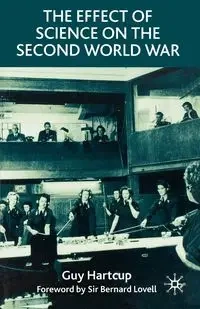 The Effect of Science on the Second World War - Guy Hartcup