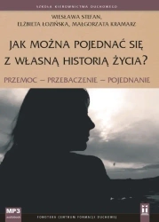 audiobook Jak można pojednać się z własną historią życia? - Elżbieta Łozińska, Wiesława Stefan, Małgorzata Kramarz