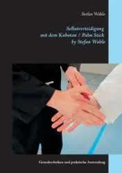 Selbstverteidigung mit dem Kubotan / Palm Stick by Stefan Wahle - Stefan Wahle