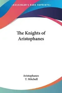 The Knights of Aristophanes - Aristophanes