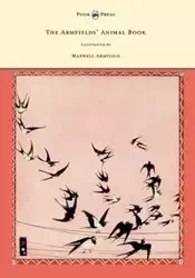 The Armfields' Animal Book - With 8 Illustrations in Colour by Maxwell Armfield - Constance Armfield Smedley