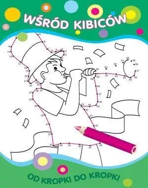 Od kropki do kropki. Wśród kibiców - praca zbiorowa