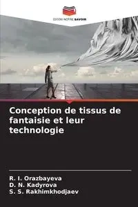 Conception de tissus de fantaisie et leur technologie - Orazbayeva R. I.