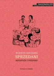 Sprzedani. Reportaże z peryferii wyd. 2 - Wojciech Ganczarek