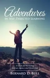 Adventures in Self-Directed Learning - Bernard D. Bull