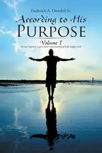 According to His Purpose - Frederick A. Dowdell Sr.
