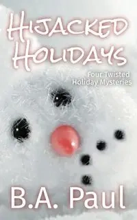 Hijacked Holidays - Paul B. A.