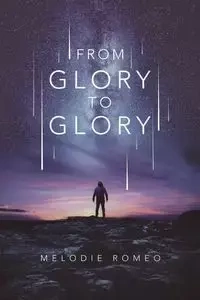 From Glory to Glory - Romeo Melodie