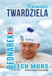Spowiedź Twardziela - Lech Mors Bednarek