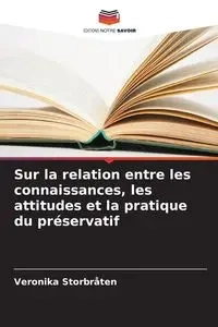 Sur la relation entre les connaissances, les attitudes et la pratique du préservatif - Veronika Storbråten