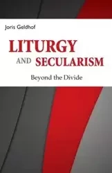 Liturgy and Secularism - Geldhof Joris