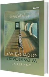 Zwierciadło w zwierciadle. Labirynt - Michael Ende