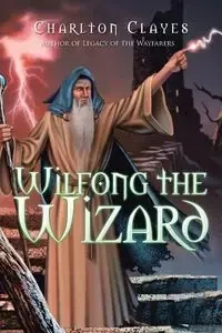 Wilfong the Wizard - Clayes Charlton