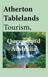 Atherton Tablelands Tourism, Queensland Australia - David Mills