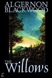 The Willows by Algernon Blackwood, Fiction - Blackwood Algernon