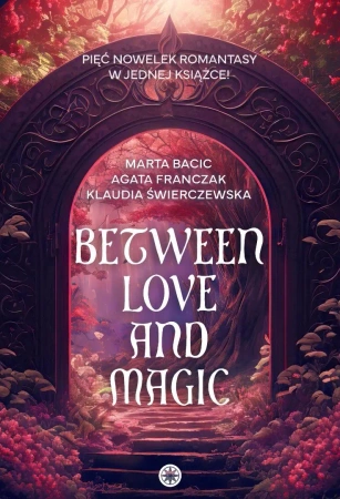 Between Love and Magic - Marta Bacic, Agata Franczak, Klaudia Świerczewska