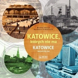 Katowice, których nie ma - Michał Bulsa, Barbara Szmatloch